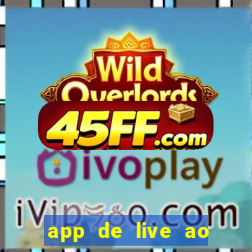 app de live ao vivo 18